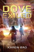 Dove Exiled (Dove Chronicles #2) by Karen Bao