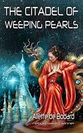 The Citadel of Weeping Pearls by Aliette de Bodard