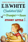 Three Beloved Classics by E. B. White: Charlotte's Web/the Trumpet of the Swan/Stuart Little by E.B. White
