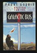 Waiting for the Galactic Bus by Parke Godwin