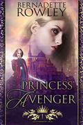 Princess Avenger (Queenmakers Saga #1) by Bernadette Rowley
