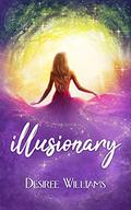 Illusionary by Desiree Williams