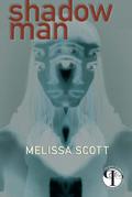 Shadow Man by Melissa Scott