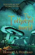 The Tethered World (The Tethered World Chronicles #1) by Heather L.L. FitzGerald