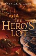 The Hero's Lot (The Staff and the Sword #2) by Patrick W. Carr