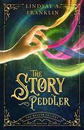 The Story Peddler (The Weaver Trilogy #1) by Lindsay A. Franklin