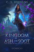 Kingdom of Ash and Soot by C.S. Johnson