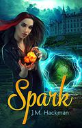 Spark (The Firebrand Chronicles #1) by J.M. Hackman