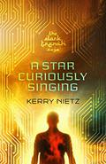A Star Curiously Singing by Kerry Nietz