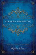 Alkarra Awakening by Katie Cross