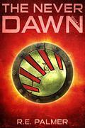 The Never Dawn (The Never Dawn #1) by R.E. Palmer