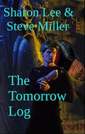 The Tomorrow Log by Sharon Lee, Steve Miller