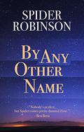 By Any Other Name by Spider Robinson
