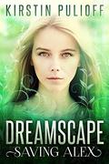 Dreamscape: Saving Alex by Kirstin Pulioff