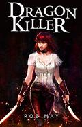 Dragon Killer (Reckoning of Dragons #1) by Rob May