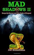 Mad Shadows II: Dorgo the Dowser and the Order of the Serpent by Joe Bonadonna