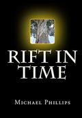 A Rift in Time by Michael R. Phillips