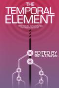 The Temporal Element: Time Travel Adventures, Past, Present, & Future by Bruno Lombardi