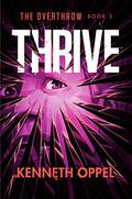 Thrive (The Overthrow #3) by Kenneth Oppel