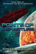 Points of Departure (The Fenaday and Shasti Chronicles #3) by Edward McKeown