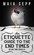 An Etiquette Guide To The End Times by Maia Sepp