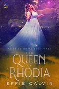 The Queen of Rhodia (Tales of Inthya #3) by Effie Calvin