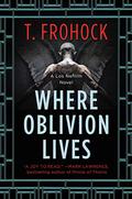 Where Oblivion Lives by T. Frohock