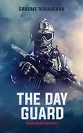 The Day Guard: The Metaframe War: Book 4 (Metaframe War #4) by Graeme Rodaughan