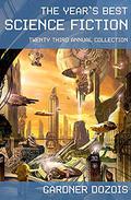 The Year's Best Science Fiction: Twenty-Third Annual Collection by William Sanders