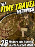The Time Travel Megapack: 26 Modern and Classic Science Fiction Stories by Damien Broderick