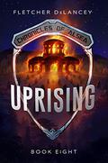Uprising (Chronicles of Alsea #8) by Fletcher DeLancey