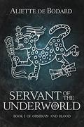 Servant of the Underworld by Aliette de Bodard