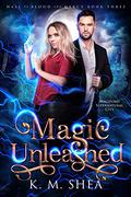 Magic Unleashed by K.M. Shea