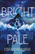 The Bright & the Pale (The Bright & the Pale Duology #1) by Jessica Rubinkowski