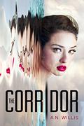 The Corridor (The Corridor #1) by A.N. Willis
