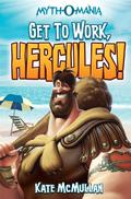 Get to Work, Hercules! by Kate McMullan