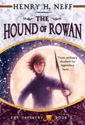 The Hound of Rowan (The Tapestry #1) by Henry H. Neff