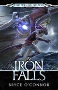 As Iron Falls by Bryce O'Connor