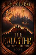 The Kalarthri (The Way to Freedom #1) by H.M. Clarke