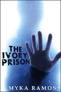 The Ivory Prison (Ivory Prison #1) by Myka Ramos