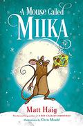 A Mouse Called Miika (Christmas #1.5) by Matt Haig