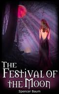 The Festival of the Moon (Girls Wearing Black #2) by Spencer Baum