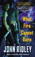 What Fire Cannot Burn (Soledad O'Roark #2) by John Ridley