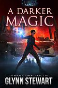 A Darker Magic by Glynn Stewart