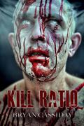 Kill Ratio (Zombie Apocalypse #4) by Bryan Cassiday