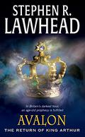 Avalon: The Return of King Arthur by Stephen R. Lawhead