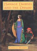 The Savage Damsel and the Dwarf by Gerald Morris