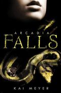 Arcadia Falls (Arkadien #3) by Kai Meyer