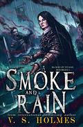 Smoke and Rain (Reforged #1) by V.S. Holmes