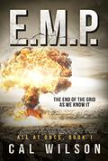 E.M.P.: The End Of The Grid As We Know It  (All At Once Book 1) by Cal Wilson